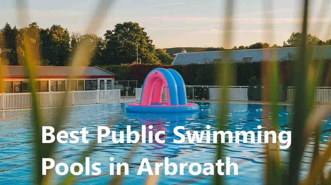 Best Public Swimming Pools in Arbroath