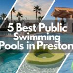 5 Best Public Swimming Pools in Preston