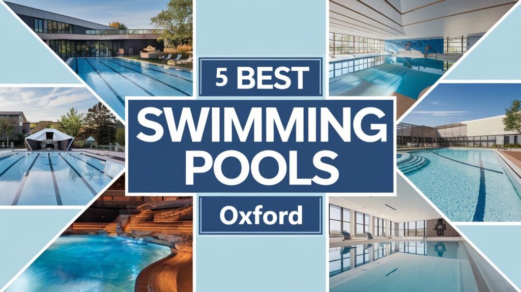 5 Best Swimming Pools in Oxford